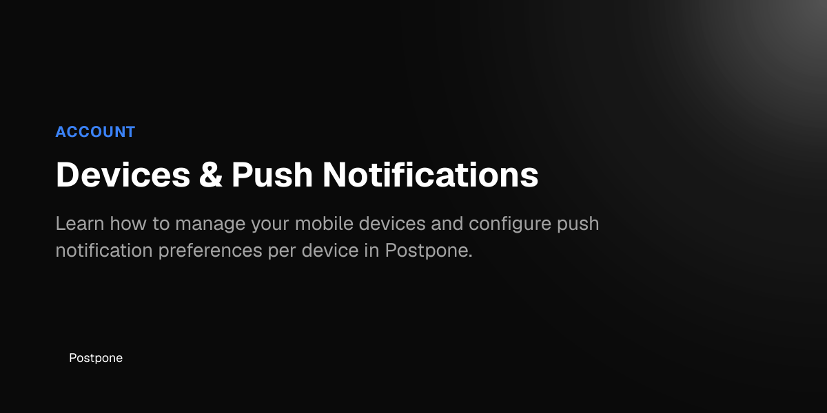 Devices & Push Notifications - Postpone Help Center