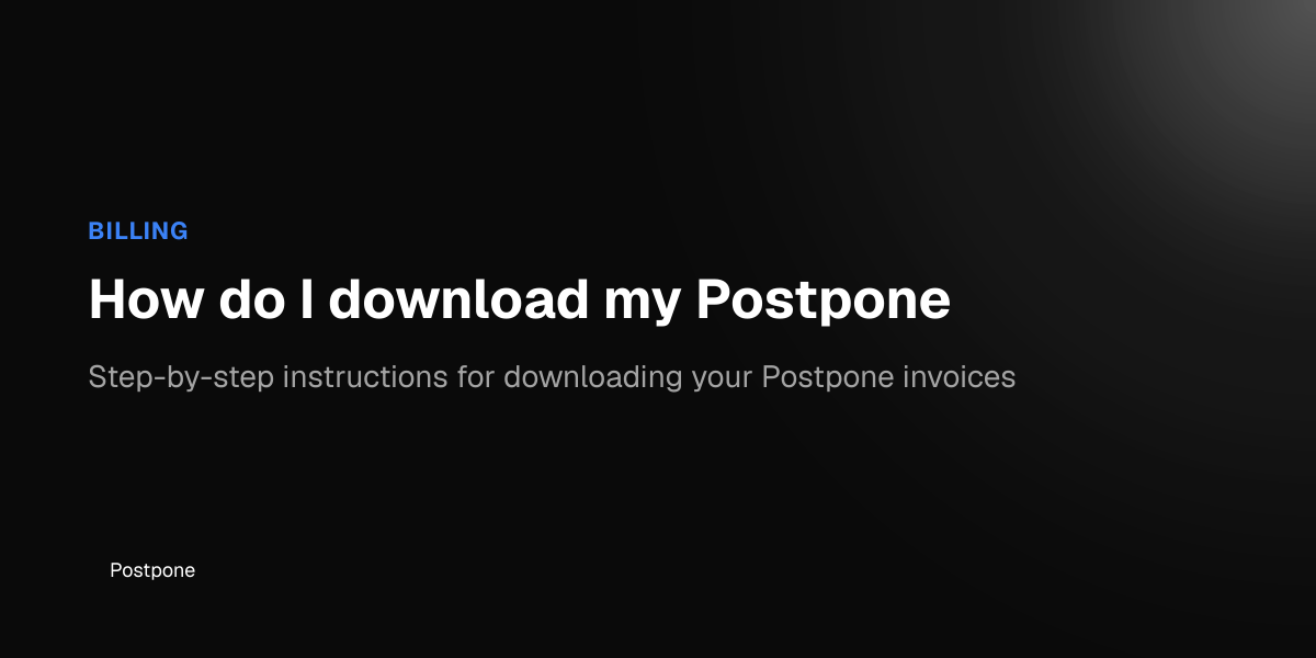 How do I download my Postpone invoices? - Postpone Help Center