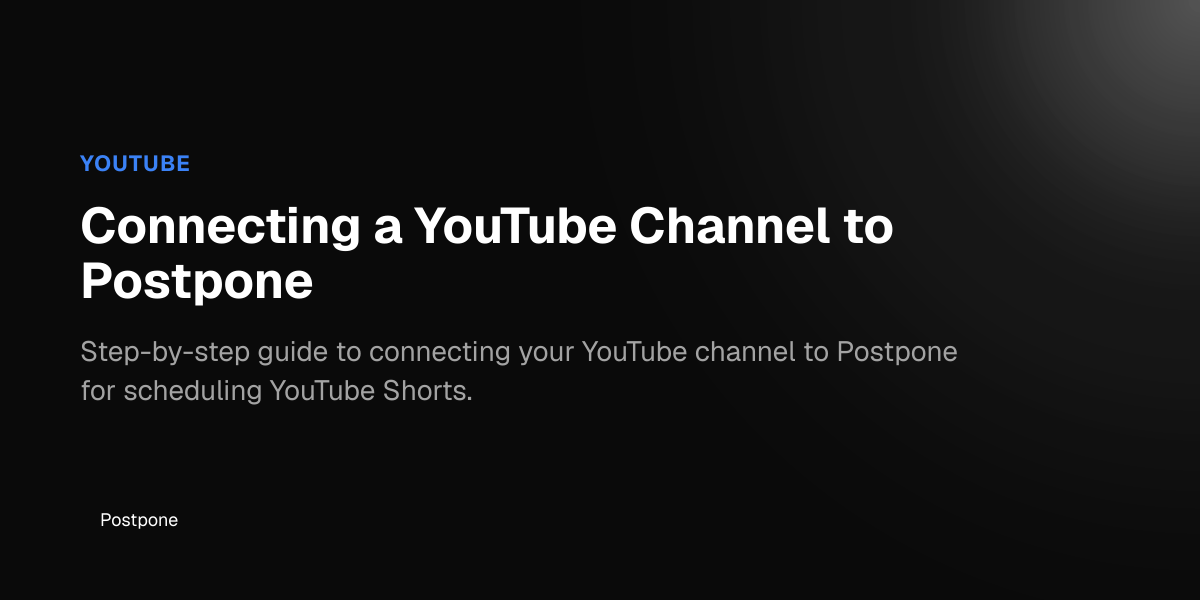 Connecting a YouTube Channel to Postpone - Postpone Help Center