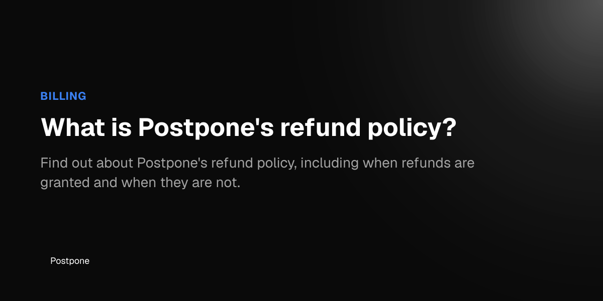 What is Postpone's refund policy? - Postpone Help Center